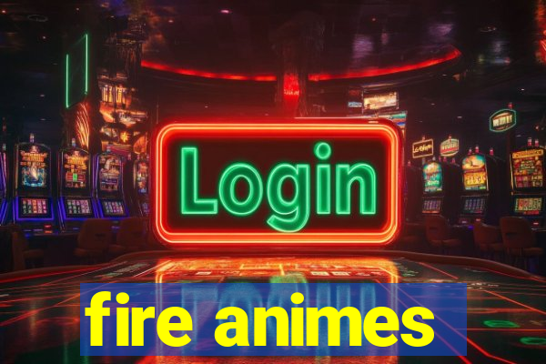 fire animes